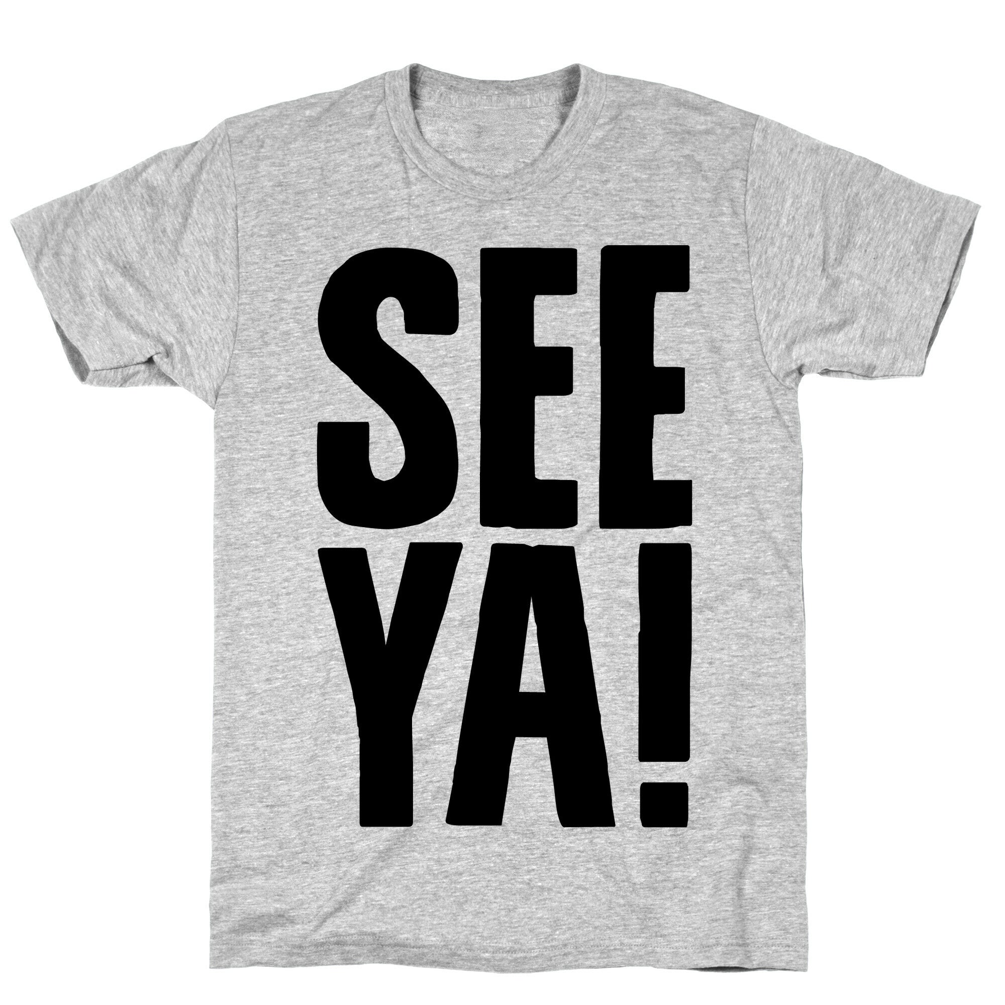 See Ya T-Shirt